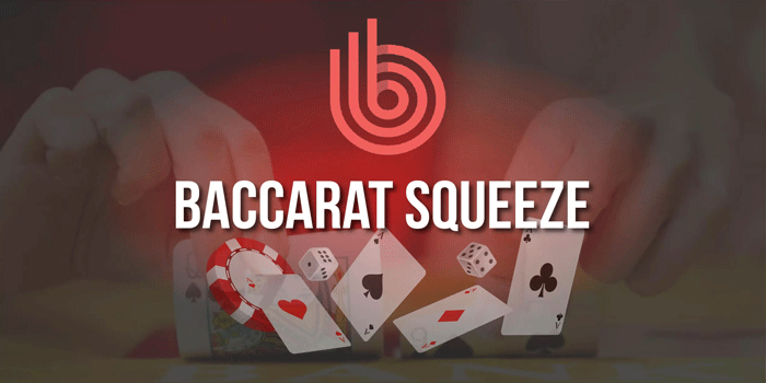 Rahasia Jackpot Besar Di Casino Baccarat Squeeze