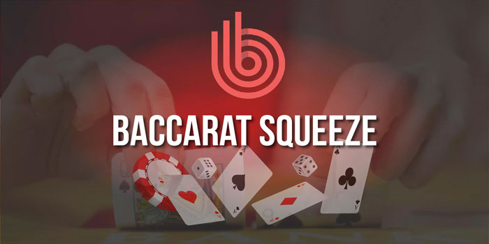 Panduan Praktis Menguasai Casino Baccarat Squeeze Untuk Pemula